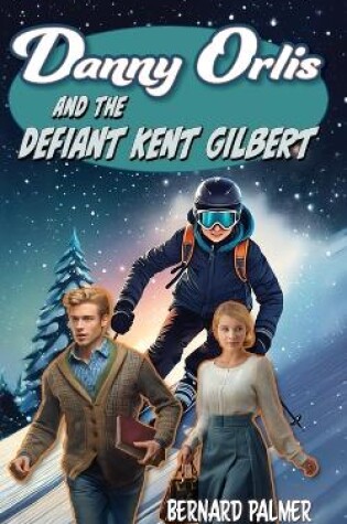 Cover of Danny Orlis and the Defiant Kent Gilbert