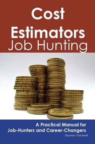 Cover of Cost Estimators: Job Hunting - A Practical Manual for Job-Hunters and Career Changers