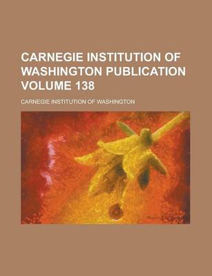 Book cover for Carnegie Institution of Washington Publication Volume 138