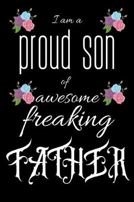 Book cover for I am a proud son of awesome freaking FATHER