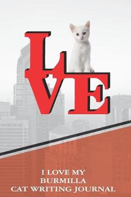 Book cover for I Love My Burmilla Cat Writing Journal