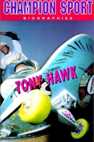 Cover of Champion Sports Biographies Tony Hawk