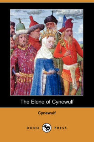 Cover of The Elene of Cynewulf (Dodo Press)