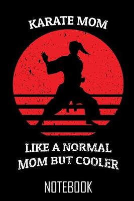 Book cover for Karate mom cool, Your personal notebook for all cases!