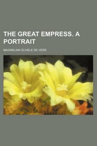 Cover of The Great Empress. a Portrait