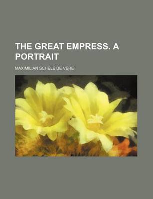 Book cover for The Great Empress. a Portrait