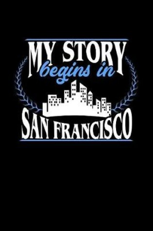 Cover of My Story Begins in San Francisco