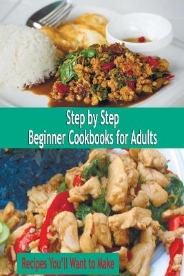 Book cover for Step by Step Beginner Cookbooks for Adults