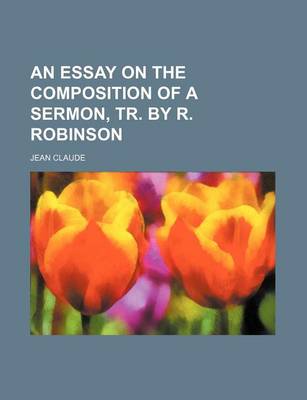 Book cover for An Essay on the Composition of a Sermon, Tr. by R. Robinson