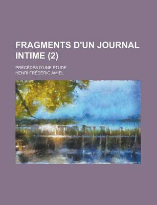 Book cover for Fragments D'Un Journal Intime; Precedes D'Une Etude (2)