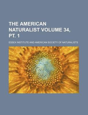 Book cover for The American Naturalist Volume 34, PT. 1