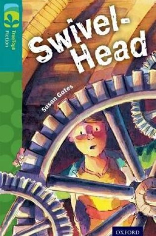 Cover of Oxford Reading Tree TreeTops Fiction: Level 16: Swivel-Head