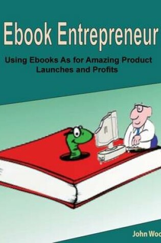 Cover of Ebook Entrepreneur: Using Ebooks As for Amazing Product Launches and Profits