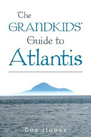 Cover of The Grandkids' Guide to Atlantis