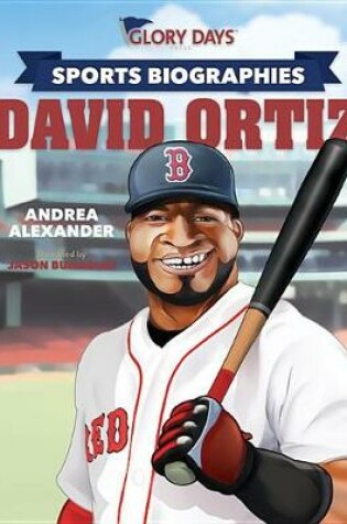 Cover of Glory Days Press Sports Biographies: David Ortiz