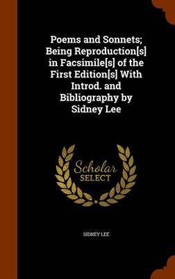 Book cover for Poems and Sonnets; Being Reproduction[s] in Facsimile[s] of the First Edition[s] with Introd. and Bibliography by Sidney Lee