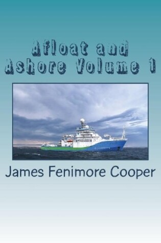 Cover of Afloat and Ashore Volume 1