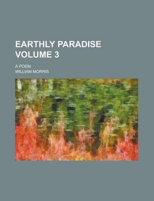 Book cover for Earthly Paradise (Volume 3); A Poem