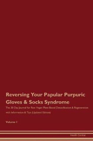 Cover of Reversing Your Papular Purpuric Gloves & Socks Syndrome