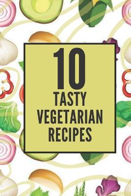 Book cover for 10 Tasty Vegetarian Recipes