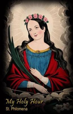 Book cover for My Holy Hour - St. Philomena