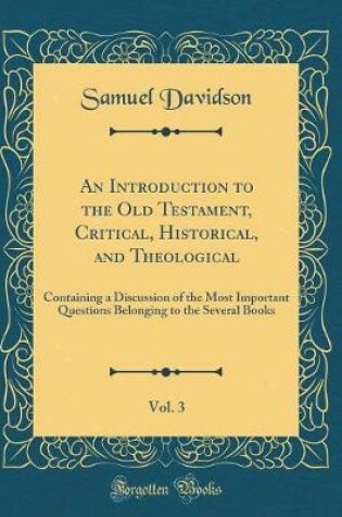 Cover of An Introduction to the Old Testament, Critical, Historical, and Theological, Vol. 3