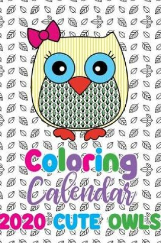 Cover of Coloring Calendar 2020 Cute Owls