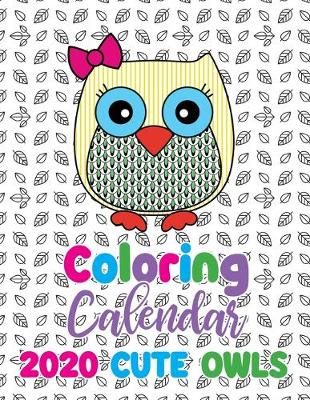 Book cover for Coloring Calendar 2020 Cute Owls