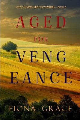 Book cover for Aged for Vengeance (A Tuscan Vineyard Cozy Mystery-Book 5)