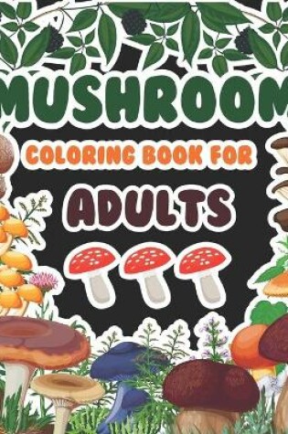 Cover of Mushrooms Coloring Book For Adults