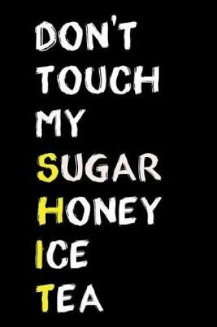 Cover of Don't Touch My Sugar Honey Ice Tea
