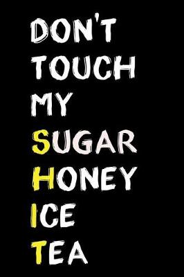 Book cover for Don't Touch My Sugar Honey Ice Tea