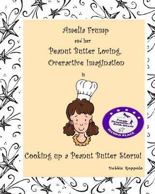 Book cover for Amelia Frump & Her Peanut Butter Loving, Overactive Imagination is Cooking Up a Peanut Butter Storm