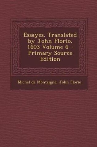 Cover of Essayes. Translated by John Florio, 1603 Volume 6