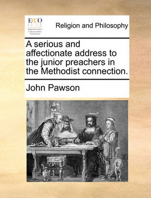 Book cover for A Serious and Affectionate Address to the Junior Preachers in the Methodist Connection.