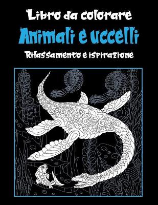 Cover of Animali e uccelli - Libro da colorare - Rilassamento e ispirazione