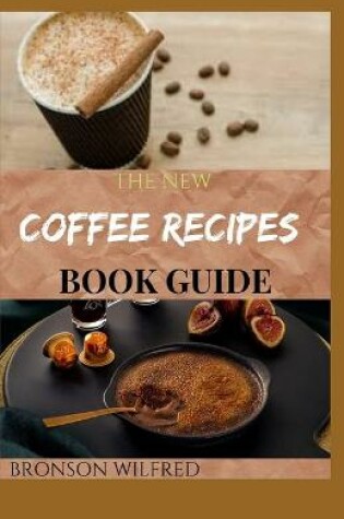 Cover of The New Coffee Recipes Book Guide