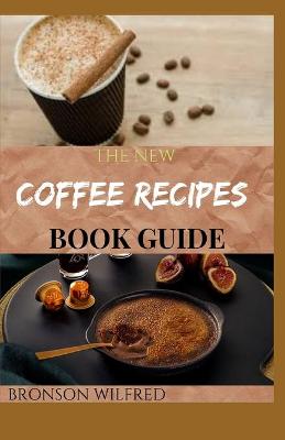 Book cover for The New Coffee Recipes Book Guide