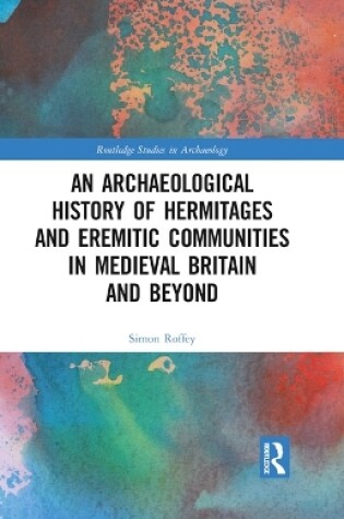 Cover of An Archaeological History of Hermitages and Eremitic Communities in Medieval Britain and Beyond