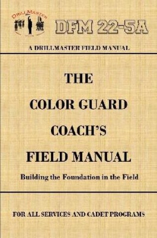 Cover of Drillmaster's Color Guard Coach's Field Manual