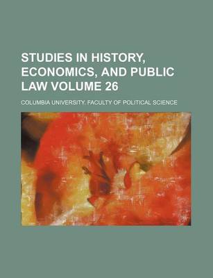 Book cover for Studies in History, Economics, and Public Law Volume 26