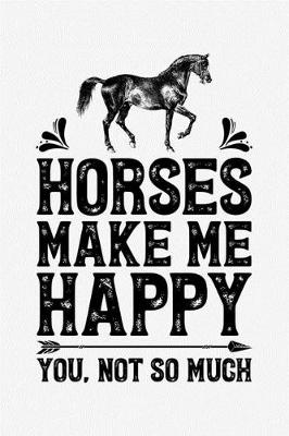 Book cover for Horses Make Me Happy You Not So Much