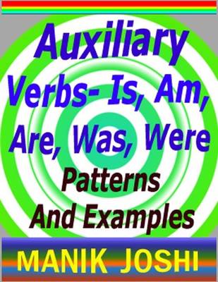 Book cover for Auxiliary Verbs- Is, Am, Are, Was, Were : Patterns and Examples