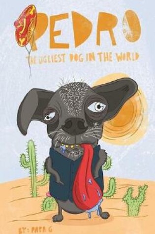 Cover of Pedro The Ugliest dog In The World