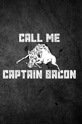 Book cover for Call Me Captain Bacon