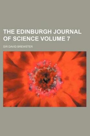 Cover of The Edinburgh Journal of Science Volume 7