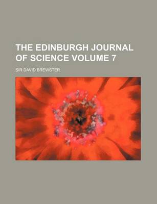 Book cover for The Edinburgh Journal of Science Volume 7