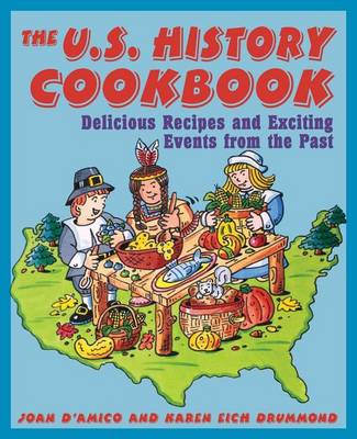 Book cover for The U.S. History Cookbook: Delicious Recipes and Exciting Events from the Past