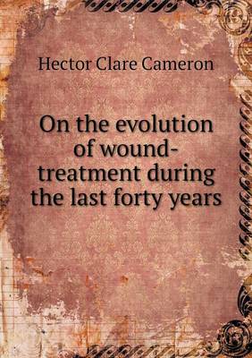 Book cover for On the evolution of wound-treatment during the last forty years