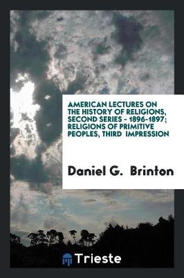 Book cover for American Lectures on the History of Religions, Second Series - 1896-1897; Religions of Primitive Peoples, Third Impression